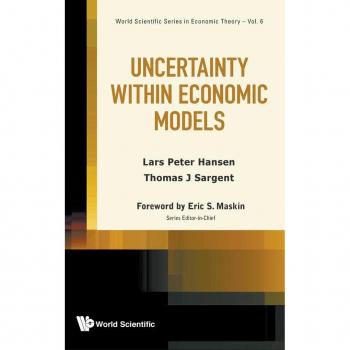 Uncertainty Within Economic Models: Volume 6 (World Scientific Series In Economic Theory) (Hardcover)
