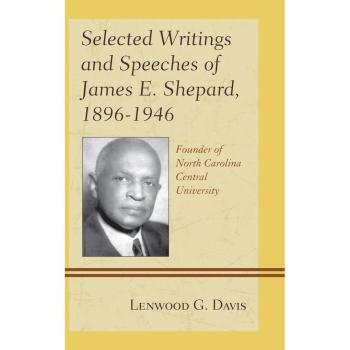 Selected Writings and Speeches of James E. Shepard 1896-1946