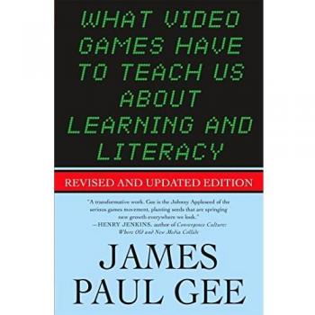 What Video Games Have to Teach Us About Learning  Literacy. Second : Revised