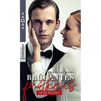 Trilogie Brûlantes Passions : Irrésistible Volupté, Passion à Fleur de Peau, Emportée par le Plaisir