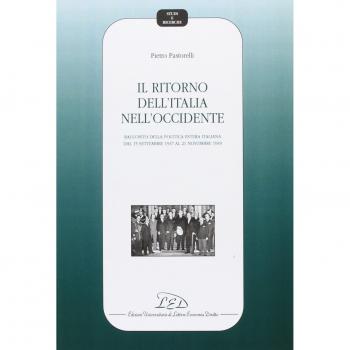 Il ritorno dell'Italia nell'Occidente. Racconto della politica estera italiana dal 15 settembre 1947 al 21 novembre 1949