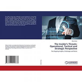 The Insider's Threats: Operational, Tactical and Strategic Perspective: The Ongoing Insights, Challenges and Points