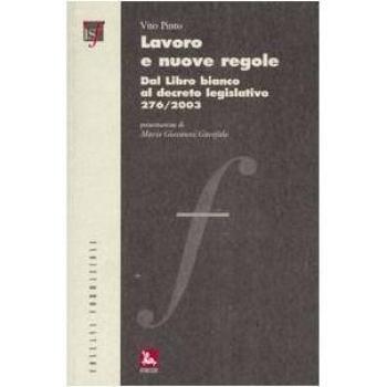 Lavoro e nuove regole. Dal Libro bianco al decreto legislativo 276/2003