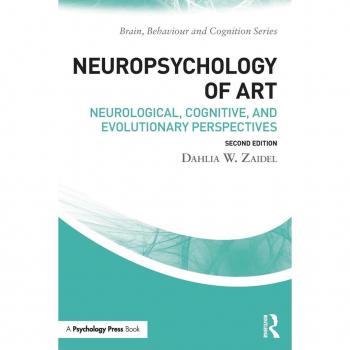 Neuropsychology of Art: Neurological, Cognitive, and Evolutionary Perspectives (Brain, Behaviour and Cognition)