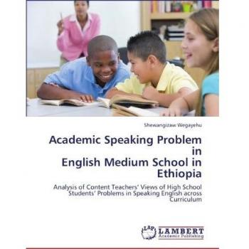 Wegayehu, S: Academic Speaking Problem in  English Medium Sc
