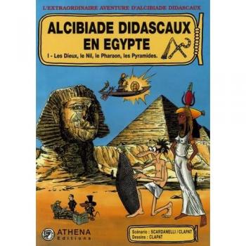 Alcibiade Didascaux en Egypte, Tome 1 : Les Dieux, le Nil, le Pharaon, les Pyramides