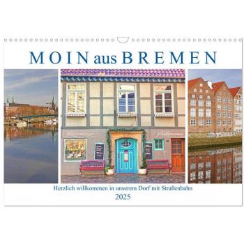Moin aus Bremen. Herzlich willkommen in unserem Dorf mit Straßenbahn (Wandkalender 2025 DIN A3 quer) CALVENDO Monatskalender