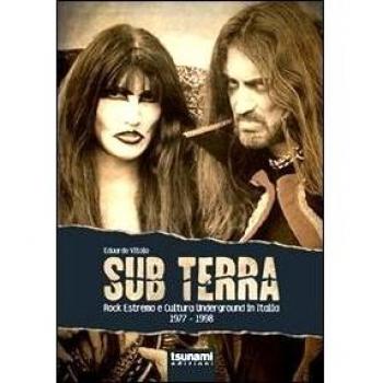 Sub terra. Rock estremo e cultura underground in Italia. 1977-1998