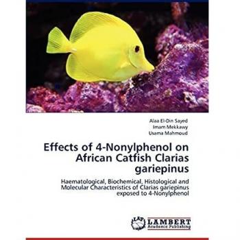 Effects of 4-Nonylphenol on ‎African Catfish Clarias ‎gariepinus: Haematological, Biochemical, Histological and Molecular Characteristics of Clarias gariepinus exposed to 4-Nonylphenol