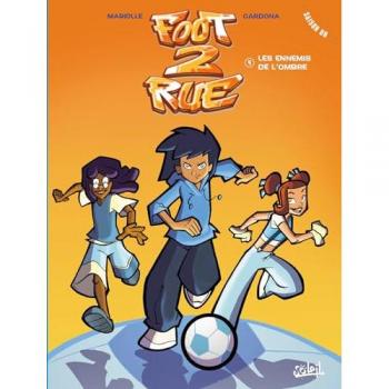 Foot 2 Rue T04: Les Ennemis de l'ombre