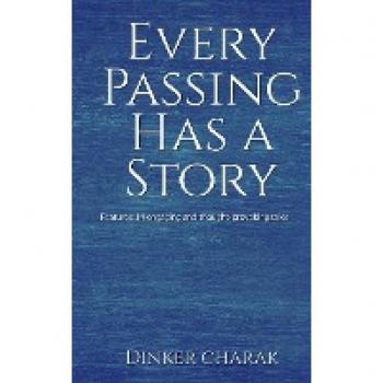 Charak, Dinker: Every Passing Has A Story