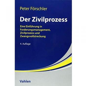 Dieter Weber Der Zivilprozess: Eine Einführung In Forderungsmanagement, Zivilprozess Und Zwangsvollstreckung