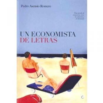 Un economista de letras. Una novela de encuentros entre la economía y la literatura. (Tapa blanda).