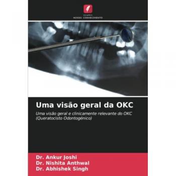 Uma visão geral da OKC: Uma visão geral e clinicamente relevante do OKC (Queratocisto Odontogénico)