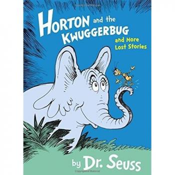 Horton and the Kwuggerbug and More Lost Stories by Seuss