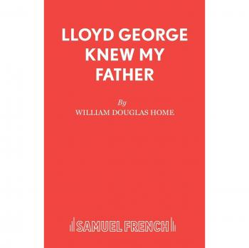 Lloyd George Knew My Father: A Play