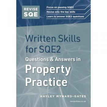 Hayley Mynard-Gates Revise SQE Written Skills for SQE2: Questions & Answers in Property Practice
