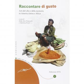 Raccontare di gusto. Arti del cibo e della memoria in America Latina e Africa