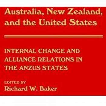 Australia, New Zealand, and the United States: Internal Change and Alliance Relations in the Anzus States