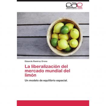 Ramírez Orona, Eduardo: La liberalización del mercado mundial del limón