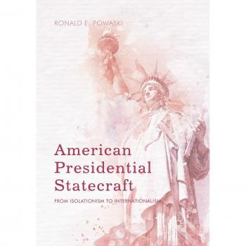 American Presidential Statecraft: From Isolationism to Internationalism