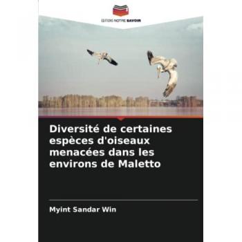 Win, Myint Sandar: Diversité de certaines espèces d'oiseaux menacées dans les environs de Maletto