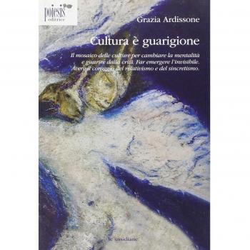 Cultura è guarigione. Il mosaico delle culture per cambiare la mentalità e guarire dalla crisi