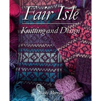 Fair Isle Knitting and Design by Nicki Merrall