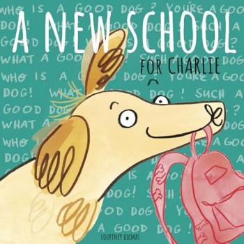 A New School for Charlie, Kinderbücher von Courtney Dicmas
