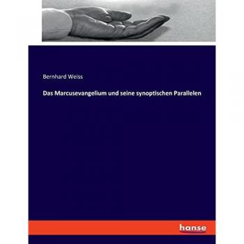 Das Marcusevangelium und seine synoptischen Parallelen