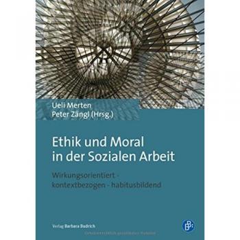 Ethik und Moral in der Sozialen Arbeit: Wirkungsorientiert