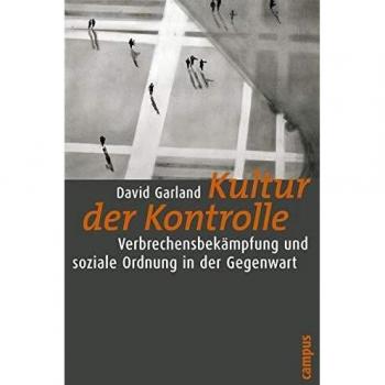 David Garland Kultur Der Kontrolle: Verbrechensbekämpfung Und Soziale Ordnung In Der Gegenwart (Frankfurter Beiträge Zur Soziologie Und Sozialphilosophie)