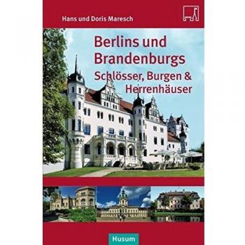 Berlins und Brandenburgs Schlösser, Burgen und Herrenhäuser