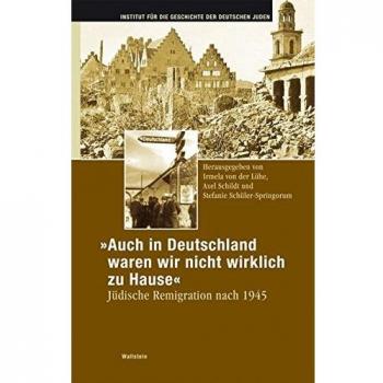 Lühe, Irmela von der Auch In Deutschland Waren Wir Nicht Wirklich Zu Hause. Jüdische Remigration Nach 1945 (Hamburger Beiträge Zur Geschichte Der Deutschen Juden)
