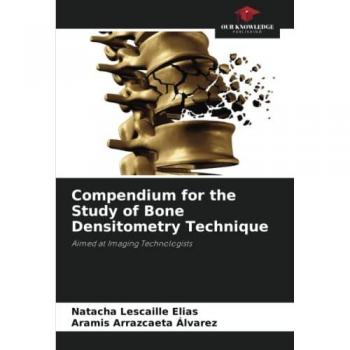 Compendium for the Study of Bone Densitometry Technique: Aimed at Imaging Technologists