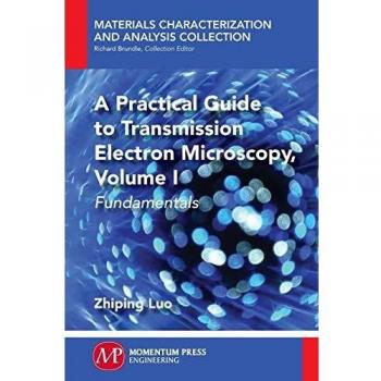 A Practical Guide to Transmission Electron Microscopy: Fundamentals