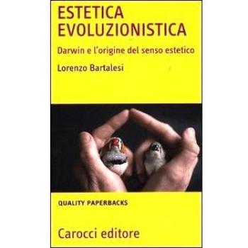Estetica evoluzionistica. Darwin e l'origine del senso estetico