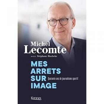 Mes arrêts sur image. Quarante ans de journalisme sportif: Propos recueillis par Stéphane Hoebeke (Biographie)