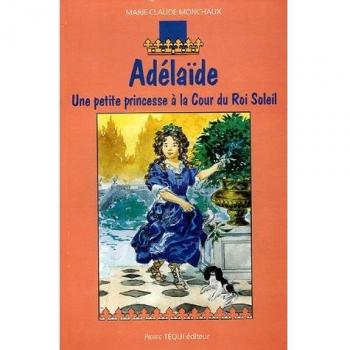 Adélaïde : Une petite princesse à la Cour du Roi Soleil