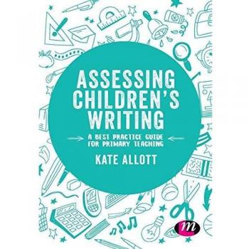 Assessing Children's Writing: A best practice guide for primary teaching
