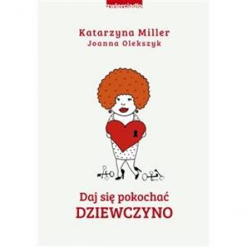 Joanna Olekszyk Daj Sie Pokochac Dziewczyno