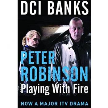 Peter Robinson Dci Banks: Playing With Fire (The Inspector Banks Series)