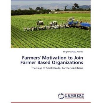 Farmers' Motivation to Join Farmer Based Organizations: The Case of Small Holder Farmers in Ghana