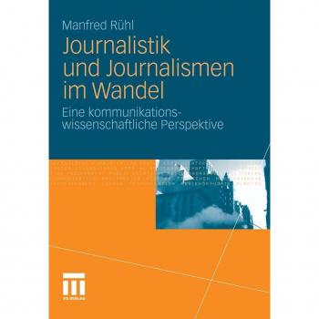 Journalistik und Journalismen im Wandel