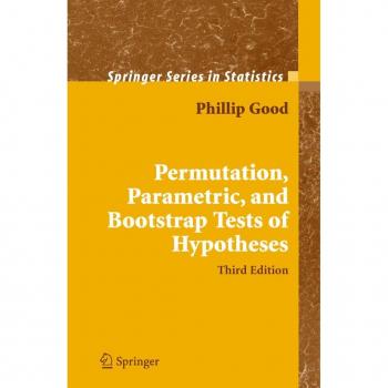 Permutaion, Parametric and Bootstrap Tests of Hypotheses, Springer Series in Statistics