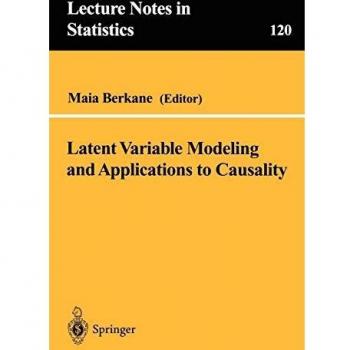 Latent Variable Modeling and Applications to Causality