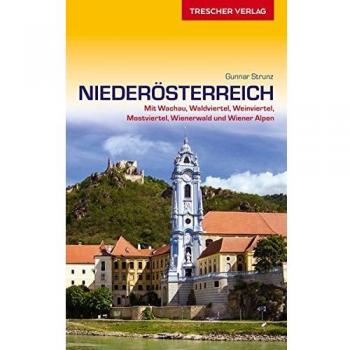 Gunnar Strunz Reiseführer Niederösterreich: Mit Wachau, Waldviertel, Weinviertel, Mostviertel, Wienerwald Und Wiener Alpen (Trescher-Reihe Reisen)