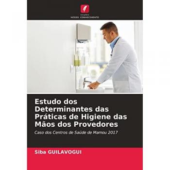 Guilavogui, Siba: Estudo dos Determinantes das Práticas de Higiene das Mãos dos Provedores