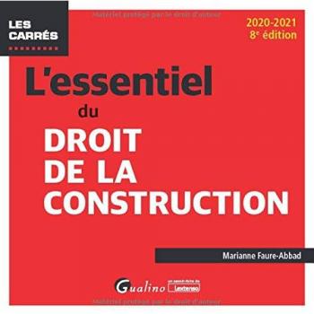 L'essentiel du droit de la construction: Une présentation synthétique et rigoureuse des différents contrats de construction immobilière (2020-2021)