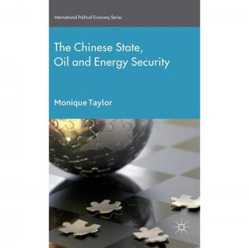 The Chinese State, Oil and Energy Security